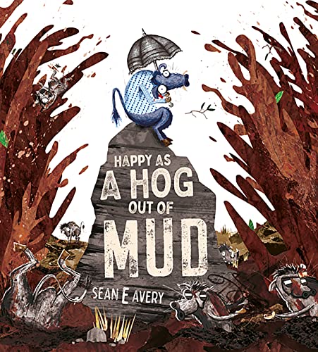 Happy As a Hog Out of Mud - Sean E. Avery