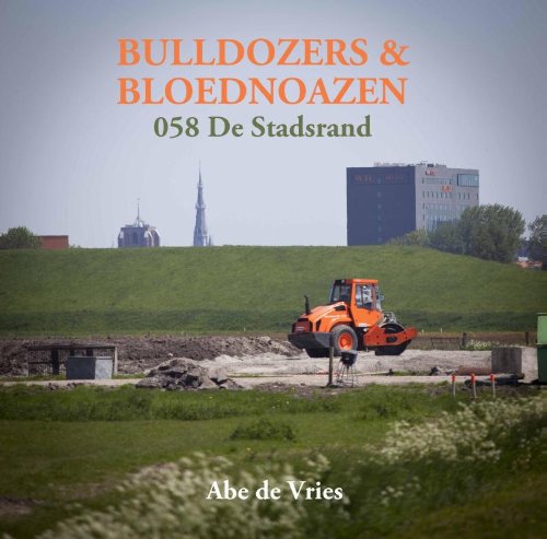 Bulldozers & bloednoazen - Abe De Vries