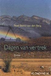 Dagen van vertrek - Roel Bentz Van Den Berg