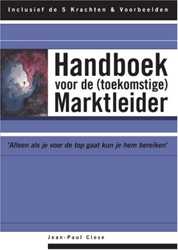 Handboek voor de (toekomstige) Marktleider - Jean-Paul Close