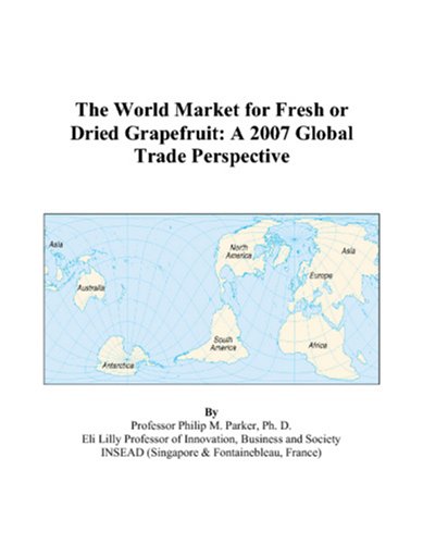 Philip M. Parker-The World Market for Fresh or Dried Grapefruit