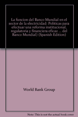 World Bank Group-función del Banco Mundial en el sector de la electricidad