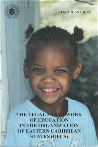 KENNY ANTHONY-The Legal Framework of Education in the Organization of Eastern Caribbean States (Oecs)