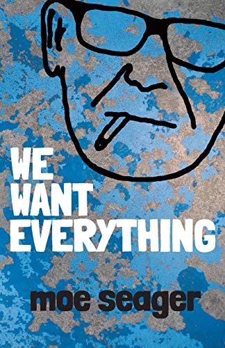 Moe Seager-We Want Everything