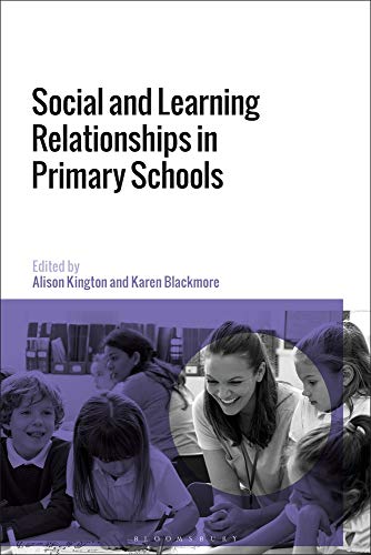 Social and Learning Relationships in Primary Schools - Alison Kington