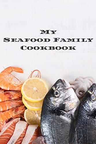 Andrew Serpe-My Seafood Family Cookbook