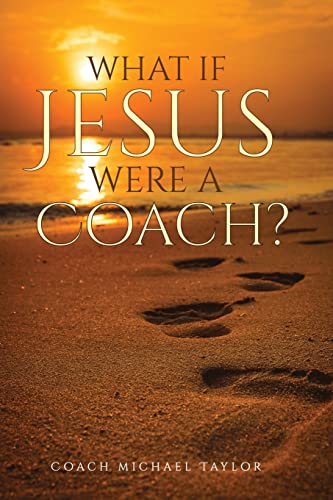 Michael Taylor-What If Jesus Were a Coach?