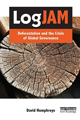 David Humphreys-Logjam Deforestation And The Crisis Of Global Governance