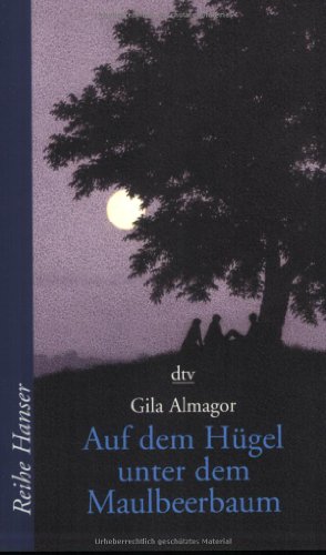 Auf dem Hügel unter dem Maulbeerbaum. ( Ab 13 J.). - Gila Almagor