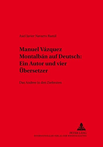 Manuel Vazquez Montalban Auf Deutsch: Ein Autor Und Vier Ubersetzer - Axel J. Navarro Ramil