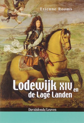 Lodewijk XIV en de lage landen - Etienne Rooms