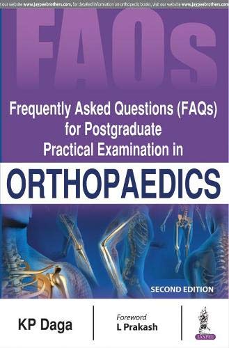 Frequently Asked Questions (FAQs) for Postgraduate Practical Examination in Orthopaedics - K. P. Daga