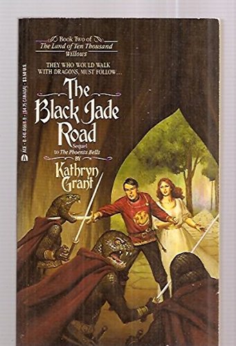 The Black Jade Road (Land of Ten Thousand Willows) - Kathryn Grant