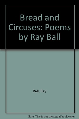 Ray Ball-Bread and circuses