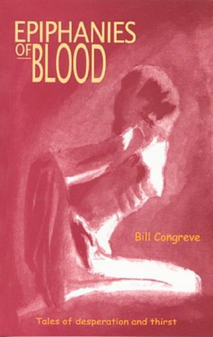 Epiphanies of Blood - Bill Congreve