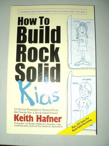 How to Build Rock Solid Kids - Keith Hafner