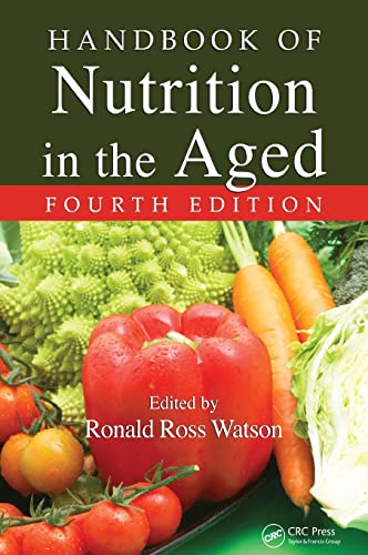 Handbook of Nutrition in the Aged, Fourth Edition - Ronald R. Watson