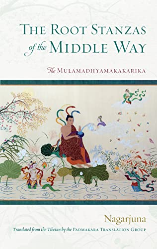 Root Stanzas of the Middle Way - Nagarjuna