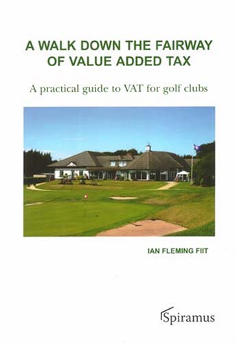 A Walk Down the Fairway of Value Added Tax - Ian    Fleming