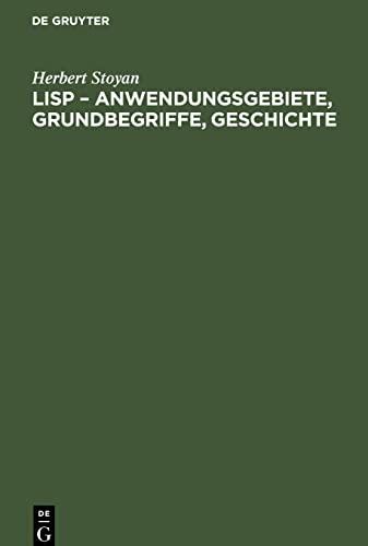 Herbert Stoyan-LISP - Anwendungsgebiete, Grundbegriffe, Geschichte