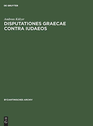 Andreas Külzer-Disputationes Graecae Contra Iudaeos