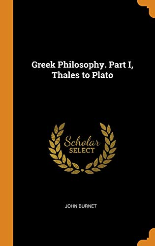 John Burnet-Greek Philosophy. Part I, Thales to Plato