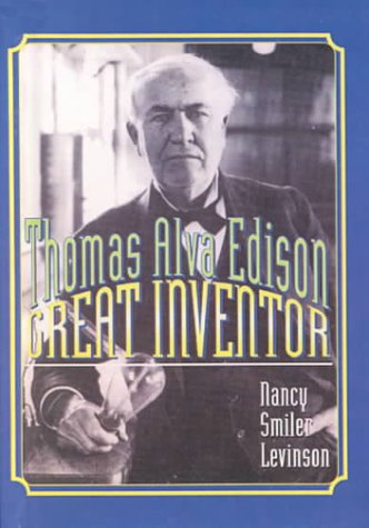 Nancy Smiler Levinson-Thomas Alva Edison, Great Inventor (Scholastic Biography)