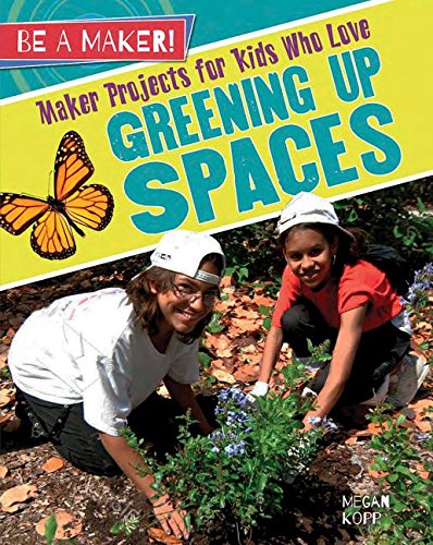 Megan Kopp-Maker Projects for Kids Who Love Greening up Spaces