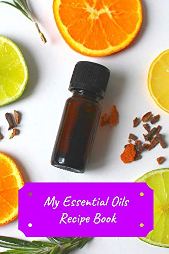 My Essential Oils Recipe Book : Record Most Used Blends Scents : Aromatherapy Lovers - Lemongrass Press