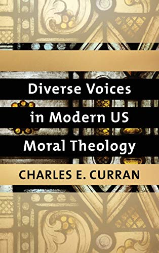 Diverse Voices in Modern US Moral Theology - Charles E. Curran