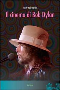 Il cinema di Bob Dylan - Rudy Salvagnini