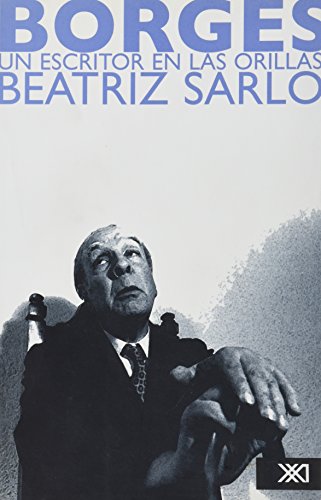 Beatriz Sarlo-Borges Un Escritor En Las Orillas