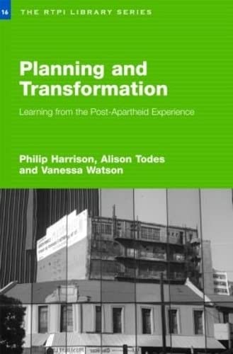PHILIP HARRISON-PLANNING AND TRANSFORMATION: LEARNING FROM THE POST-APARTHEID EXPERIENCE.