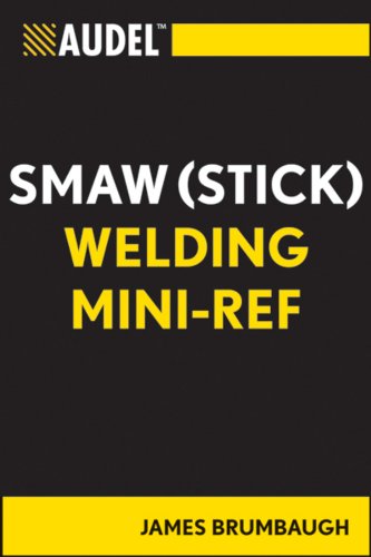James E. Brumbaugh-Audel SMAW (Stick) Welding Mini-Ref