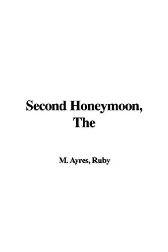 The Second Honeymoon - Ruby M. Ayres