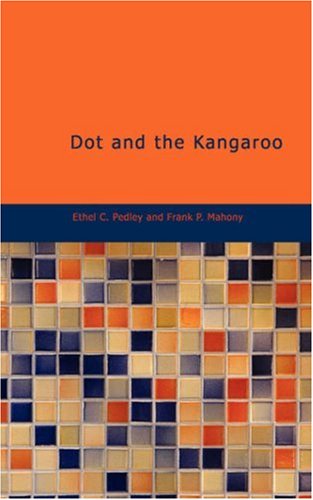 Dot and the Kangaroo - Ethel C. Pedley