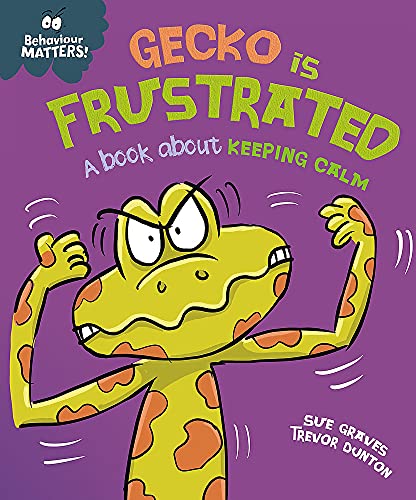 Sue Graves-Gecko Is Frustrated - a Book about Keeping Calm