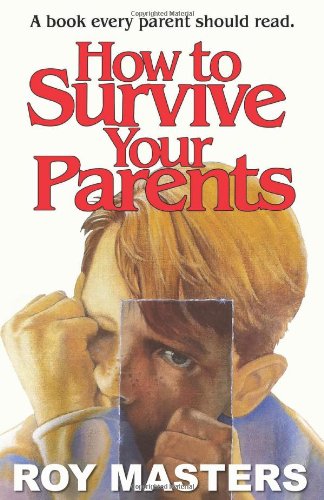 How to survive your parents - Roy Masters