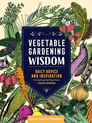Kelly Smith Trimble-Vegetable Gardening Wisdom