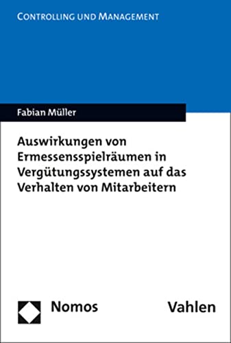 Fabian Müller-Auswirkungen Von Ermessensspielräumen in Vergütungssystemen auf das Verhalten Von Mitarbeitern