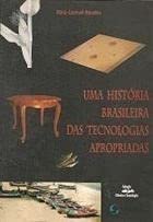 Uma história brasileira das tecnologias apropriadas - Flávio Cruvinel Brandão