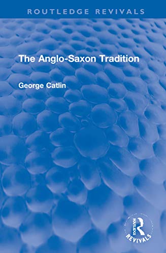 George Edward Gordon Catlin-Anglo-Saxon Tradition
