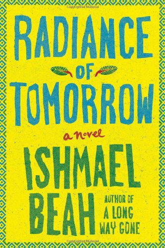 Radiance of tomorrow - Ishmael Beah