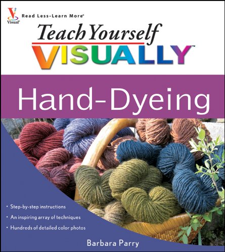 Teach Yourself VISUALLY Hand-Dyeing - Barbara Parry
