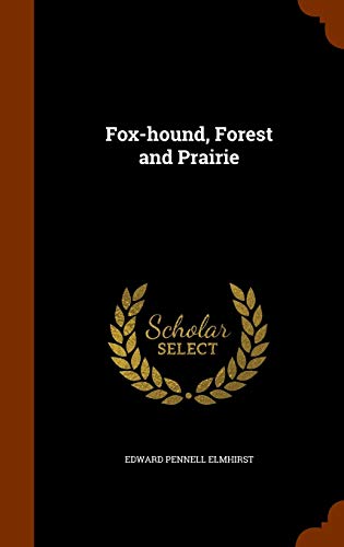 Fox-hound, Forest and Prairie - Edward Pennell Elmhirst