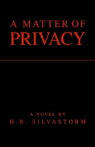A Matter Of Privacy - H. R. Silvastorm