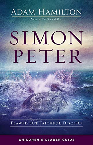 Adam Hamilton-Simon Peter Children's Leader Guide
