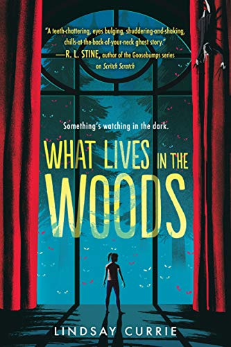 Lindsay Currie-What Lives in the Woods