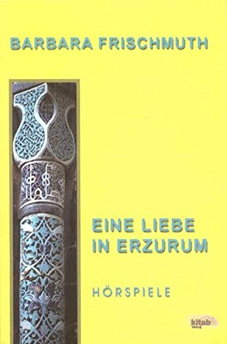 Liebe in Erzurum: H orspiele - Barbara Frischmuth