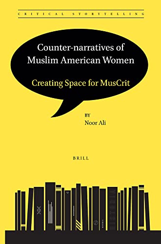 Counter-Narratives of Muslim American Women : Creating Space for MusCrit - Noor Ali